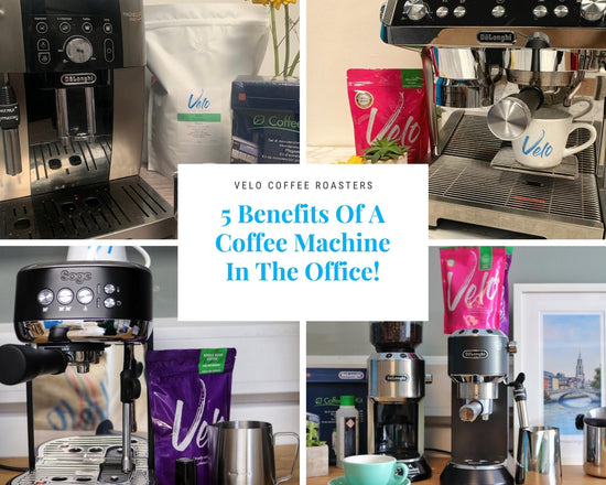 5 Benefits Of A Coffee Machine In The Office - Velo Coffee Roasters