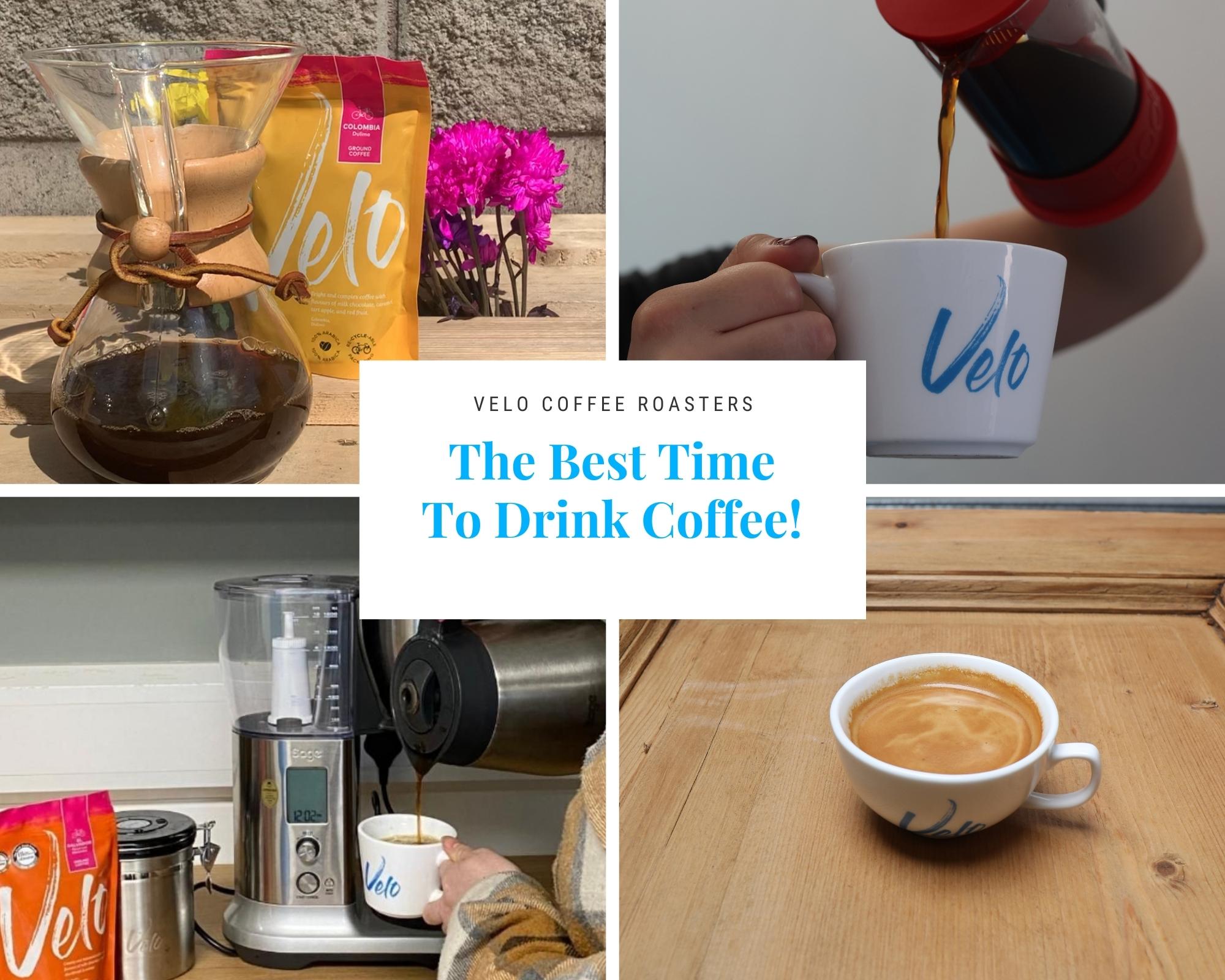 The Best Time To Drink Coffee! - Velo Coffee Roasters
