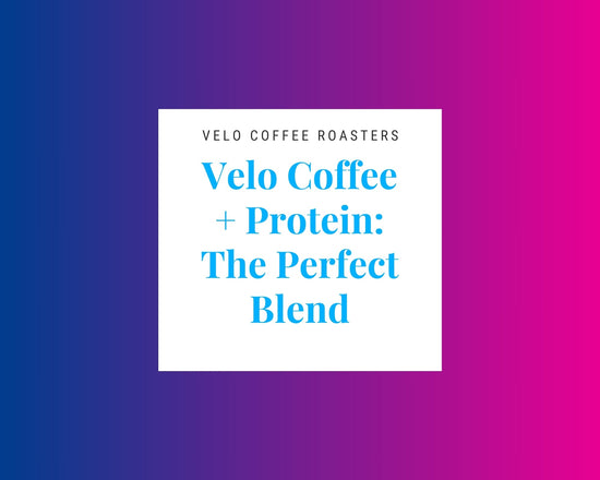 Velo Coffee + Protein: The Perfect Blend - Velo Coffee Roasters